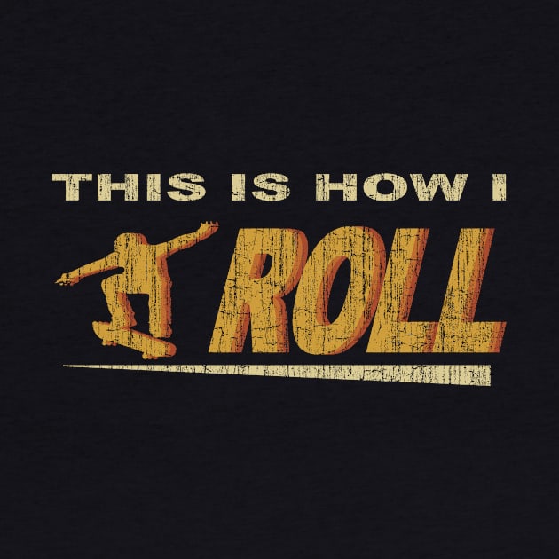 This Is How I Roll by vender